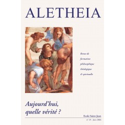Aletheia n° 29 : Aujourd’hui, quelle vérité ?